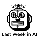 Last Week in AI